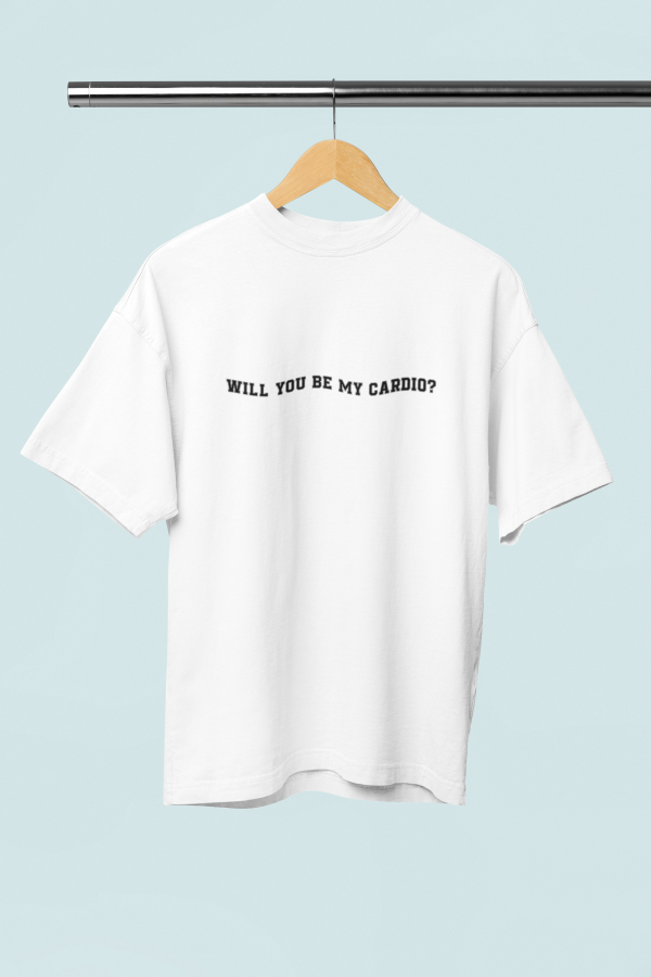 T-shirt will you be my cardio